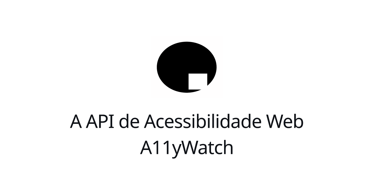 A API de Acessibilidade Web A11yWatch